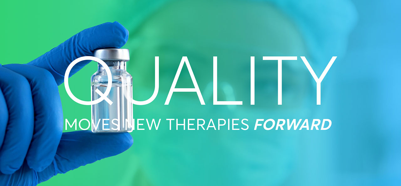 Quality moves new therapies forward